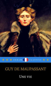 Title: Une Vie (Dream Classics), Author: Guy de Maupassant