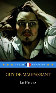 Title: Le Horla (Dream Classics), Author: Guy de Maupassant