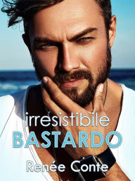 Title: Irresistibile bastardo, Author: Renée Conte