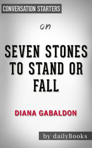 Title: Seven Stones to Stand or Fall: by Diana Gabaldon??????? Conversation Starters, Author: dailyBooks