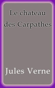 Title: Le chateau des Carpathes, Author: Jules Verne