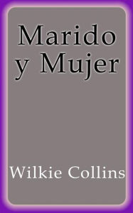 Title: Marido y Mujer, Author: Wilkie Collins