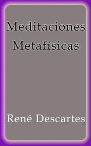 Title: Meditaciones Metafísicas, Author: René Descartes