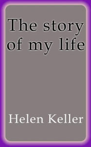 Title: The story of my life, Author: Helen Keller