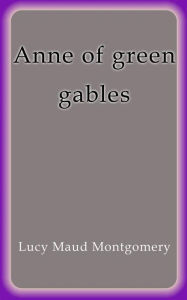 Title: Anne of green gables, Author: Lucy Maud Montgomery