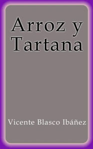 Title: Arroz y Tartana, Author: Vicente Blasco Ibáñez