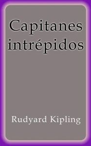 Title: Capitanes intrépidos, Author: Rudyard Kipling