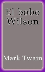 Title: El bobo Wilson, Author: Mark Twain