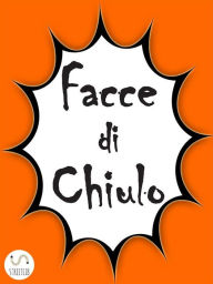 Title: Facce di chiulo, Author: Franca Mente