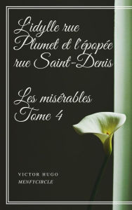 Title: L'idylle rue Plumet et l'épopée rue Saint-Denis Les misérables #4, Author: Victor Hugo
