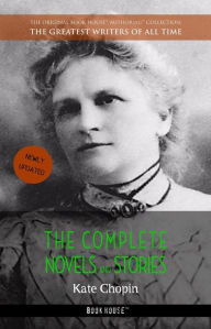 Title: Kate Chopin: The Complete Novels and Stories, Author: Kate Chopin