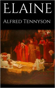 Title: Elaine, Author: Alfred Lord Tennyson