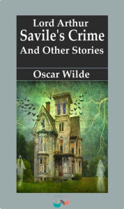 Title: Lord Arthur Savile's Crime and other stories, Author: Oscar Wilde