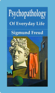 Title: Psychopathology of Everyday Life, Author: Sigmund Freud