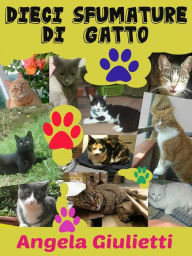 Title: Dieci sfumature di gatto, Author: Angela Giulietti