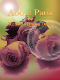 Title: About Paris, Author: Richard Harding Davis