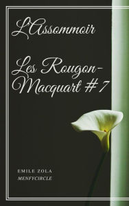 Title: L'Assommoir Les Rougon-Macquart #7, Author: Emile Zola