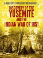 Discovery of the Yosemite, and the Indian war of 1851 (Illustrated)