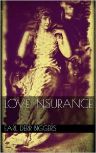Title: Love Insurance, Author: Earl Derr Biggers