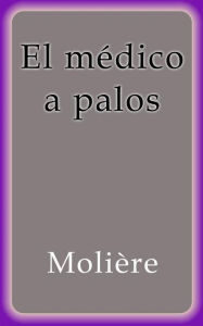 Title: El médico a palos, Author: Molière