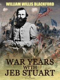 Title: War Years with Jeb Stuart, Author: W. W. Blackford