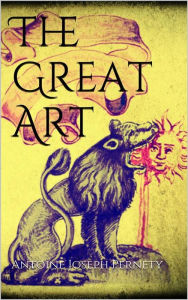 Title: The Great Art, Author: Antoine Joseph Pernety