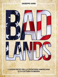 Title: BADLANDS - I luoghi mitici della frontiera americana e la cultura di massa, Author: Giuseppe Vanni