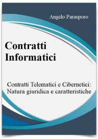 Title: Contratti informatici: Telematici e Cibernetici, natura giuridica e caratteristiche, Author: Angelo Parasporo