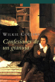 Title: Confesiones de un granuja, Author: Wilkie Collins