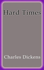 Title: Hard Times, Author: Charles Dickens