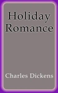 Title: Holiday Romance, Author: Charles Dickens