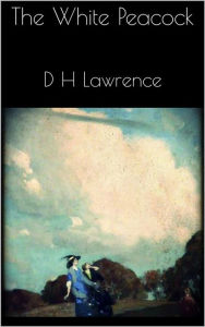 Title: The White Peacock, Author: D. H. Lawrence