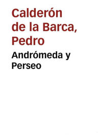 Title: Andrómeda y Perseo, Author: Pedro Calderon de la Barca