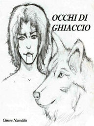 Title: Occhi di Ghiaccio, Author: Chiara Naseddu