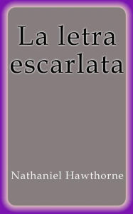 Title: La letra escarlata, Author: Nathaniel Hawthorne