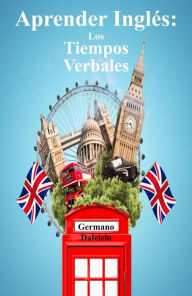 Title: Aprender Inglés: Los Tiempos Verbales, Author: Germano Dalcielo