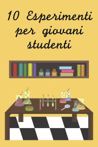 Title: Dieci esperimenti per giovani studenti, Author: Expscienza