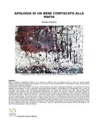 Title: Apologia di un bene confiscato alla mafia, Author: Andrea Giostra