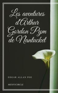 Title: Les aventures d'Arthur Gordon Pym de Nantucket, Author: Edgar Allan Poe