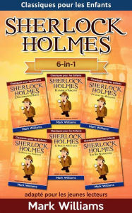 Title: Sherlock Holmes adapté pour les jeunes lecteurs 6-in-1 : L'Escarboucle Bleue, Flamme d'Argent, La Ligue des Rouquins, Le Pouce de l'Ingénieur, Le Ruban Moucheté, Les Six Napoléons, Author: Mark Williams