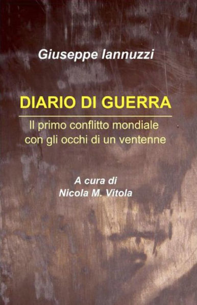 Diario di Guerra: Il primo conflitto mondiale con gli occhi di un ventenne