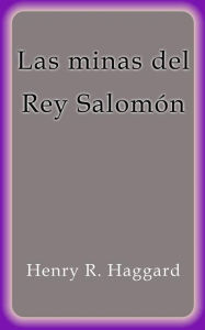 Title: Las minas del Rey Salomón, Author: H. Rider Haggard