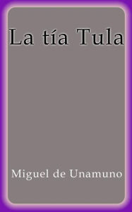 Title: La tía Tula, Author: Miguel de Unamuno