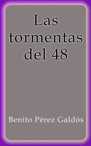 Title: Las tormentas del 48, Author: Benito Pérez Galdós