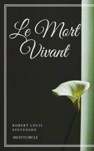 Title: Le Mort Vivant, Author: Robert Louis Stevenson