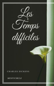 Title: Les Temps difficiles, Author: Charles Dickens