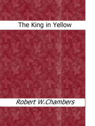 Title: The King in Yellow, Author: Robert W. Chambers