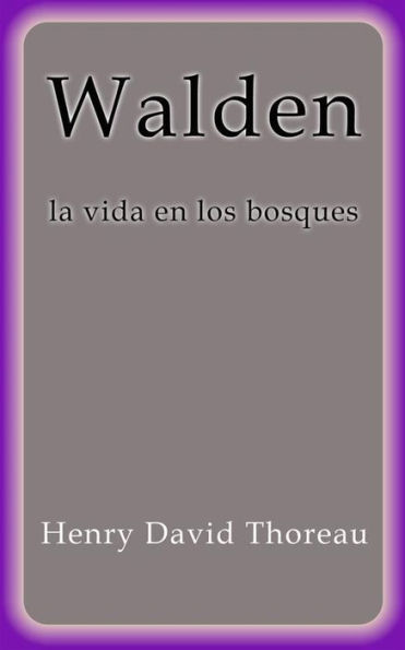 Walden la vida en los bosques