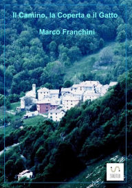 Title: Il camino la coperta e il gatto, Author: Marco Franchini