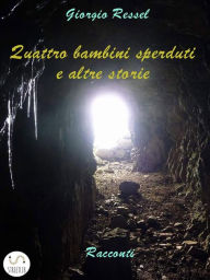 Title: Quattro bambini sperduti e altre storie, Author: Giorgio Ressel